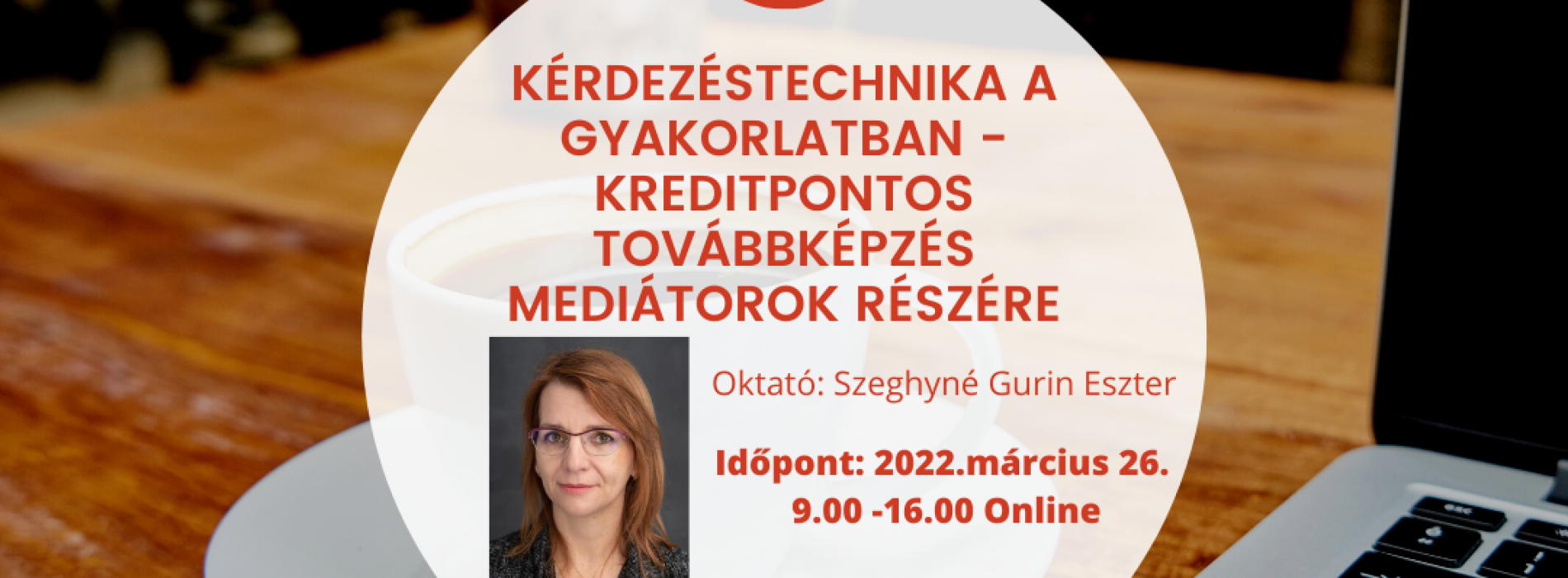 Kérdezéstechnika a gyakorlatban - kreditpontos továbbképzés mediátorok részére