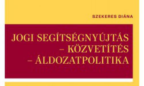 Könyvajánló: Jogi segítségnyújtás - közvetítés - áldozatpolitika